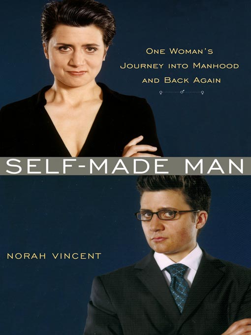 Title details for Self-Made Man by Norah Vincent - Wait list